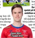  ??  ?? Tobias Malm i Tvååker 2018.