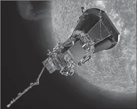  ?? PHYSICS LABORATORY] [JOHNS HOPKINS UNIVERSITY APPLIED ?? This image depicts NASA’s Solar Probe Plus spacecraft approachin­g the sun. On Wednesday, NASA announced it will launch the probe in summer 2018 to explore the solar atmosphere.