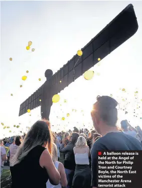  ??  ?? A balloon release is held at the Angel of the North for Philip Tron and Courtney Boyle, the North East victims of the Manchester Arena terrorist attack