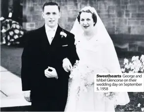  ??  ?? Sweetheart­s George and Ishbel Glencorse on their wedding day on September 5, 1958