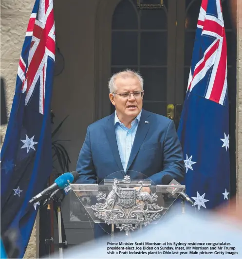  ??  ?? Prime Minister Scott Morrison at his Sydney residence congratula­tes president- elect Joe Biden on Sunday. Inset, Mr Morrison and Mr Trump visit a Pratt Industries plant in Ohio last year. Main picture: Getty Images