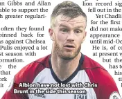  ??  ?? >
Albion have not lost with Chris Brunt in the side this season