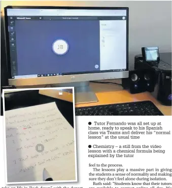  ??  ?? Tutor Fernando was all set up at home, ready to speak to his Spanish class via Teams and deliver his “normal lesson” at the usual time
Chemistry – a still from the video lesson with a chemical formula being explained by the tutor