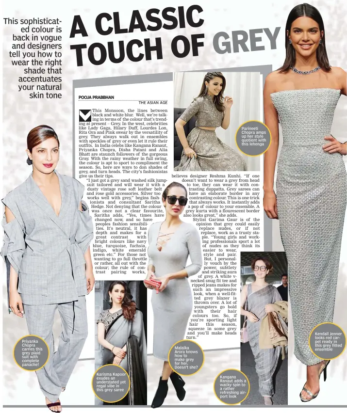  ??  ?? Priyanka Chopra carries this grey plaid suit with complete panache! Karisma Kapoor exudes an understate­d yet regal vibe in this grey saree Kangana Ranaut adds a wacky spin to a rather refreshing airport look Malaika Arora knows how to make grey for...