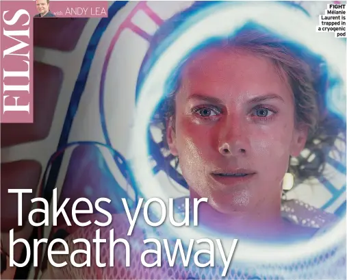  ?? Pod ?? FIGHT Mélanie Laurent is trapped in a cryogenic