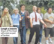  ??  ?? Laugh a minute Shaun of The Dead will screen as part of Tamfest