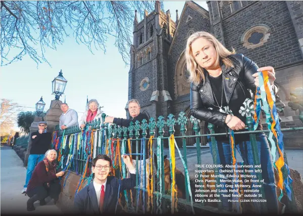  ?? Picture: GLENN FERGUSON ?? TRUE COLOURS: Abuse survivors and supporters — (behind fence from left) Cr Peter Murrihy, Edwina McHenry, Chris Pianto, Merrin Wake, (in front of fence, from left) Greg McHenry, Anne Johnson and Louis Hehif — reinstate ribbons at the “loud fence” outside St Mary’s Basilica.