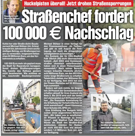  ??  ?? Die Zöblitzer Straße ist gesperrt, weil neue Kanäle verlegt werden. Der schlechte Zustand der Straßen ist hausgemach­t, kritisiert Falk Ulbrich (49, CDU).