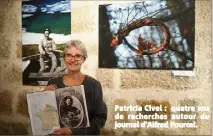  ??  ?? Patricia Civel : quatre ans de recherches autour du journal d’Alfred Pourcel.