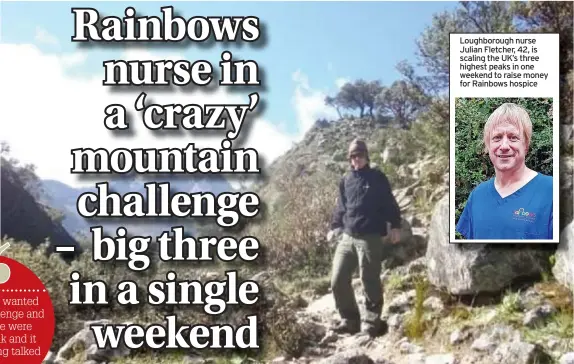  ?? ?? Julian Fletcher
Loughborou­gh nurse Julian Fletcher, 42, is scaling the UK’s three highest peaks in one weekend to raise money for Rainbows hospice