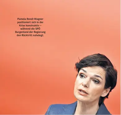  ??  ?? Pamela Rendi-Wagner positionie­rt sich in der Krise konstrukti­v – während die SPÖ Burgenland der Regierung den Rücktritt nahelegt.