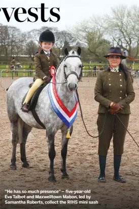  ?? ?? “He has so much presence” – Šve-year-old Eva Talbot and Maxwelltow­n Mabon, led by Samantha Roberts, collect the RIHS mini sash