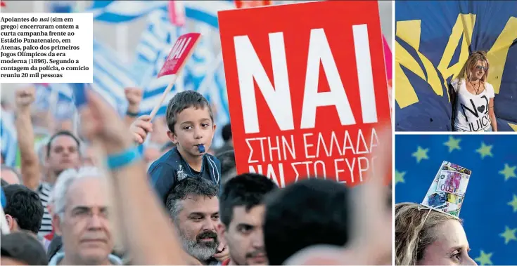  ??  ?? Apoiantes do nai ( sim em grego) encerraram ontem a curta campanha frente ao Estádio Panatenaic­o, em Atenas, palco dos primeiros Jogos Olímpicos da era moderna ( 1896). Segundo a contagem da polícia, o comício reuniu 20 mil pessoas