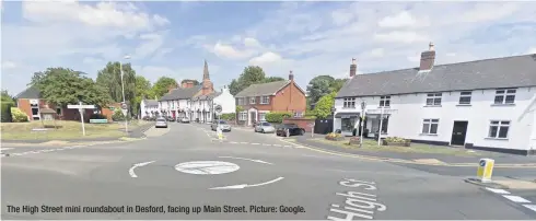  ??  ?? The High Street mini roundabout in Desford, facing up Main Street. Picture: Google.