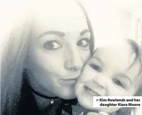  ??  ?? > Kim Rowlands and her daughter Kiara Moore