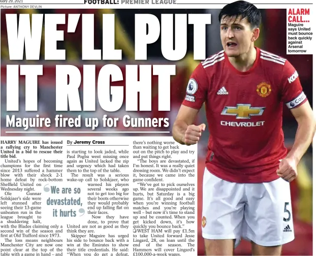  ??  ?? Maguire says United must bounce back quickly against Arsenal tomorrow