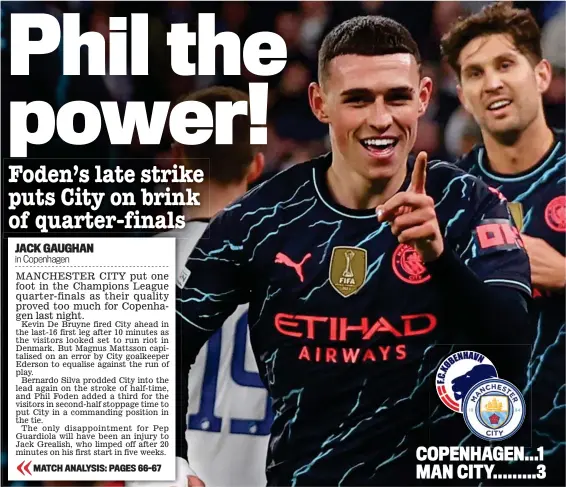  ?? ACTION IMAGES ?? COPENHAGEN...1 MAN CITY ......... 3 City slicker: the in-form Phil Foden caps a dominant display with the visitors’ third goal of the night in stoppage time