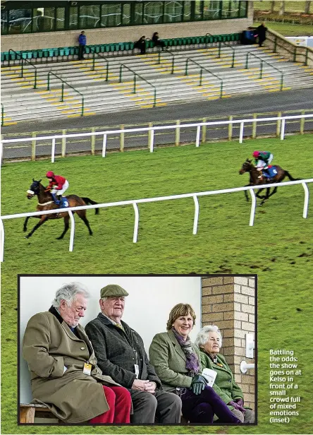  ??  ?? Battling the odds: the show goes on at Kelso in front of a small crowd full of mixed emotions (inset)