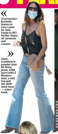  ??  ?? Cindy Crawford in powder blue Re/Done jeans, £250, worn with a Western heel, a vest top and the 2020 must-have — a face mask