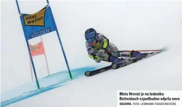  ?? FOTO: LEONHARD FOEGER/ REUTERS ?? Meta Hrovat je na ledeniku Rettenbach vzpodbudno odprla novo sezono.