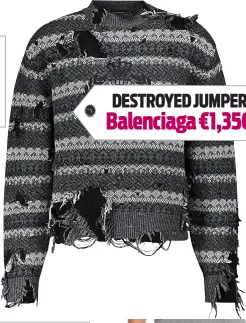  ?? ?? DESTROYED JUMPER Balenciaga €1,350