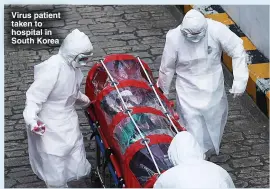  ??  ?? Virus patient taken to hospital in South Korea