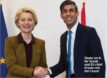  ?? ?? Shake on it: Mr Sunak and EU chief Ursula von der Leyen