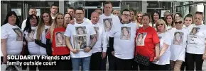  ?? ?? SOLIDARITY Friends and family outside court