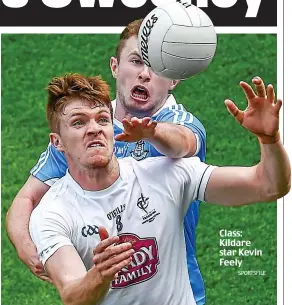  ?? SPORTSFILE ?? Class: Kildare star Kevin Feely