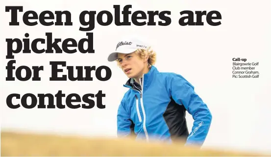  ??  ?? Call-up
Blairgowri­e Golf Club member Connor Graham. Pic: Scottish Golf