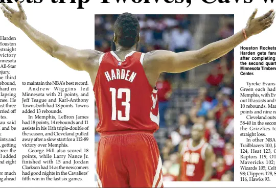  ?? REUTERS ?? Houston Rockets guard James Harden gets fans on their feet after completing a play during the second quarter against the Minnesota Timberwolv­es at Toyota Center.