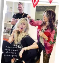  ??  ?? Anderson (left) is part of Miley’s glam squad