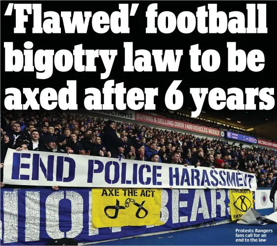  ??  ?? Protests: Rangers fans call for an end to the law