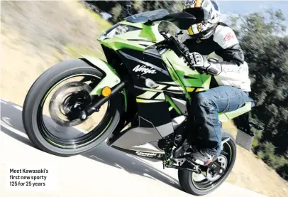  ??  ?? Meet Kawasaki’s first new sporty 125 for 25 years