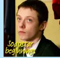  ?? ?? Soapstar beginnings