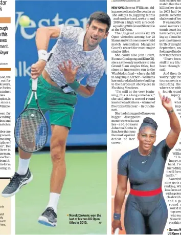  ?? AP REUTERS ?? Novak Djokovic won the last of his two US Open titles in 2015. Serena Williams last won US Open in 2014.