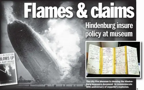 ??  ?? The city Fire Museum is showing the Hindenburg insurance document to commemorat­e 80th anniversar­y of zeppelin’s explosion.