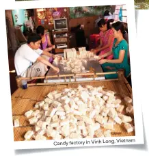  ??  ?? Vietnam Candy factory in Vinh Long,