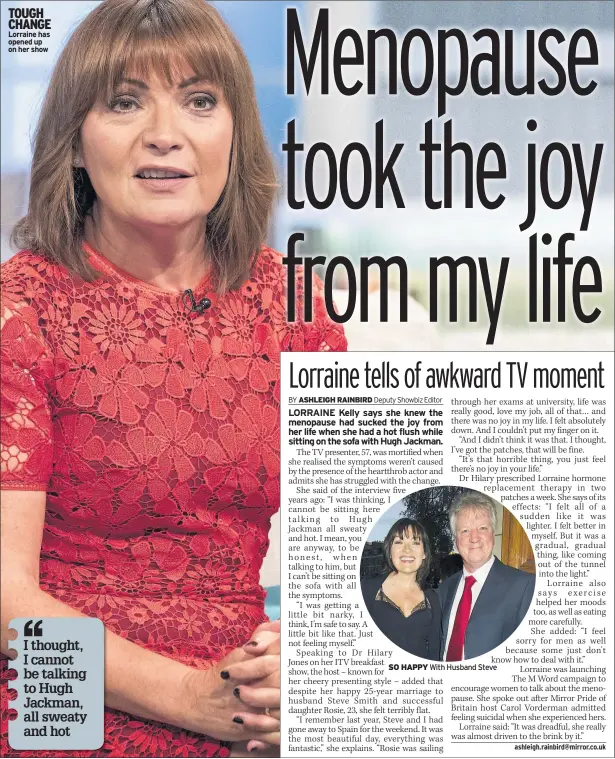  ??  ?? TOUGH CHANGE Lorraine has opened up on her show SO HAPPY With Husband Steve