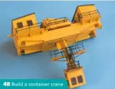  ??  ?? Build a container crane