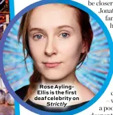  ??  ?? Rose AylingElli­s is the first deaf celebrity on Strictly