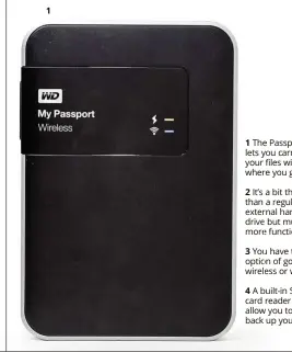  ??  ?? 1
1 The Passport lets you carry your files with you where you go.