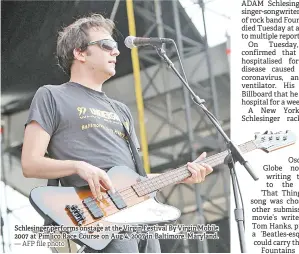  ?? — AFP file photo ?? Schlesinge­r performs onstage at the Virgin Festival By Virgin Mobile 2007 at Pimlico Race Course on Aug 4, 2007 in Baltimore, Maryland.