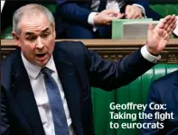  ??  ?? Geoffrey Cox: Taking the fight to eurocrats