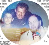  ??  ?? FAMILY Meghan aged 14 with Tom and their father