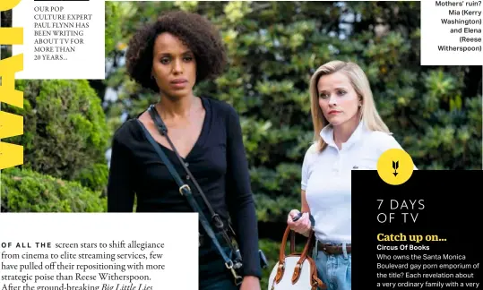  ??  ?? Mothers’ ruin? Mia (Kerry Washington) and Elena (Reese Witherspoo­n)