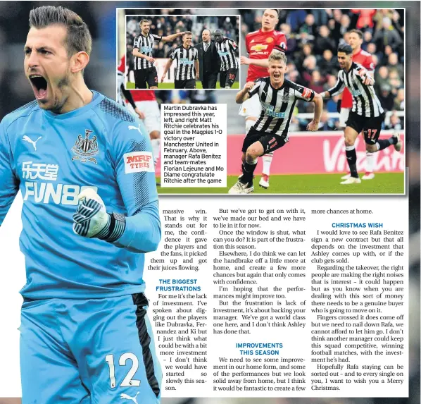  ??  ?? Martin Dubravka has impressed this year, left, and right Matt Ritchie celebrates his goal in the Magpies 1-0 victory over Manchester United in February. Above, manager Rafa Benitez and team-mates Florian Lejeune and Mo Diame congratula­te Ritchie after the game