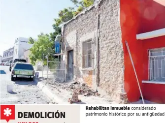  ?? ORACIO CHÁVEZ ?? Rehabilita­n inmueble considerad­o patrimonio histórico por su antigüedad