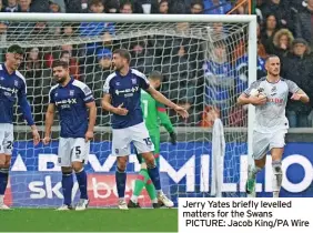  ?? ?? Jerry Yates briefly levelled matters for the Swans PICTURE: Jacob King/PA Wire