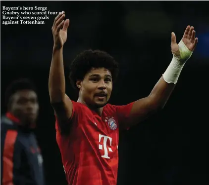  ??  ?? Bayern’s hero Serge Gnabry who scored four of Bayern’s seven goals against Tottenham